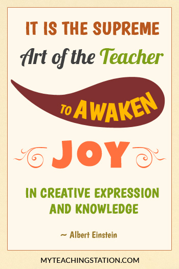 It is the supreme art of the teacher to awaken joy in creative expression and knowledge - Albert Einstein